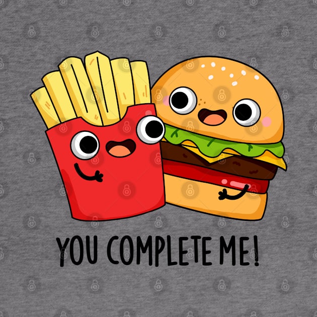 You Complete Me Funny Burger Fries Pun by punnybone